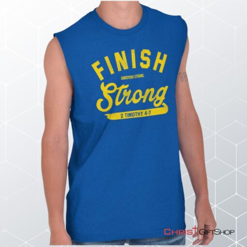 Finish Strong Scripture Sleeveless Unisex Shirt, Hoodie, Sweatshirt, Jesus Shirt