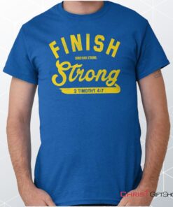 Finish Strong Scripture Unisex Shirt, Hoodie, Sweatshirt, Jesus Shirt