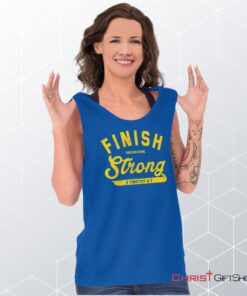 Finish Strong Scripture Unisex Shirt, Tank Top, Sweatshirt, Jesus Shirt