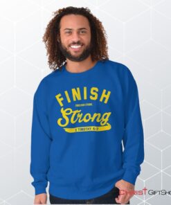 Finish Strong Scripture Unisex Shirt, Tank, Sweatshirt, Christian Faith Shirt