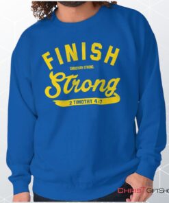 Finish Strong Scripture Unisex Shirt, Tank, Sweatshirt, Christian Faith Shirt