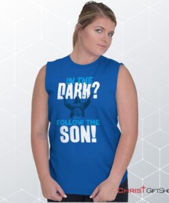 Follow the Son Sleeveless Unisex Shirt, Hoodie, Sweatshirt, Christian Faith Shirt