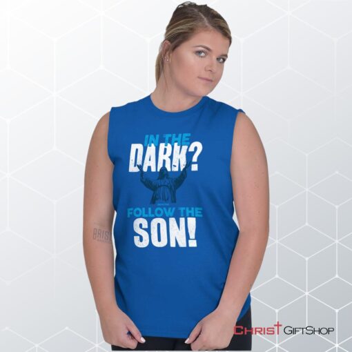 Follow the Son Sleeveless Unisex Shirt, Hoodie, Sweatshirt, Christian Faith Shirt