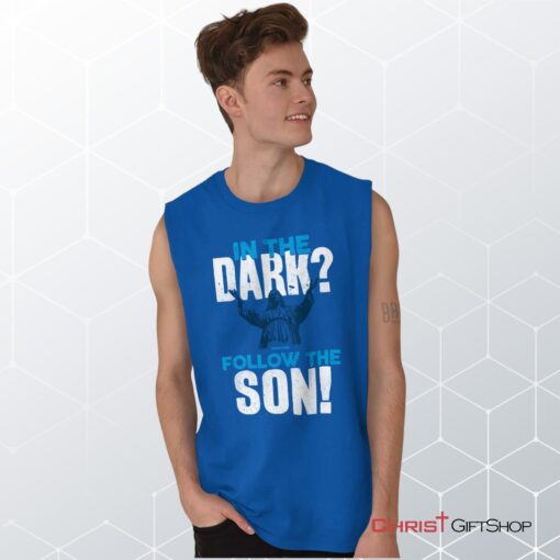 Follow the Son Sleeveless Unisex Shirt, Hoodie, Sweatshirt, Christian Faith Shirt