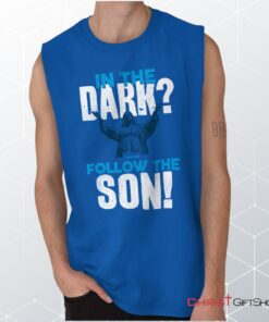 Follow the Son Sleeveless Unisex Shirt, Hoodie, Sweatshirt, Christian Faith Shirt