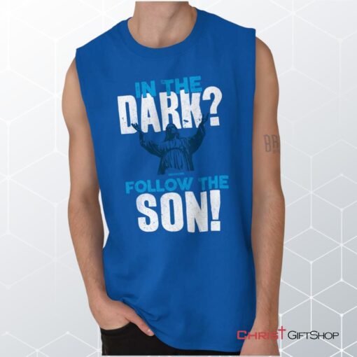 Follow the Son Sleeveless Unisex Shirt, Hoodie, Sweatshirt, Christian Faith Shirt