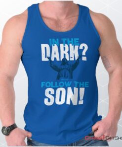 Follow the Son Unisex Shirt, Tank Top, Sweatshirt, Jesus Shirt