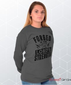 Forged in the Lord Unisex Shirt, Hoodie, Sweatshirt, Christian Faith Shirt