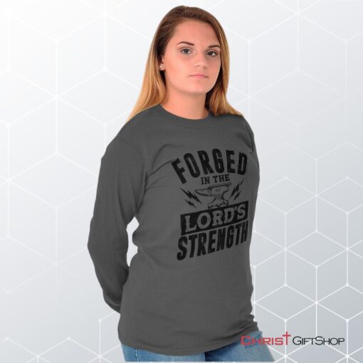 Forged in the Lord Unisex Shirt, Hoodie, Sweatshirt, Christian Faith Shirt