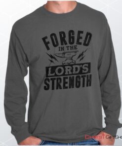 Forged in the Lord Unisex Shirt, Hoodie, Sweatshirt, Christian Faith Shirt