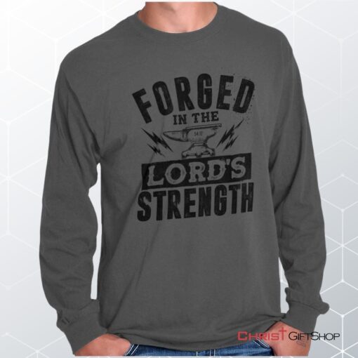 Forged in the Lord Unisex Shirt, Hoodie, Sweatshirt, Christian Faith Shirt