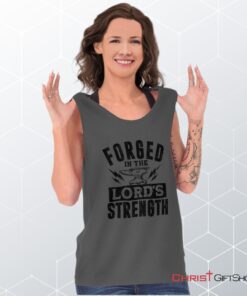 Forged in the Lord Unisex Shirt, Tank Top, Sweatshirt, Christian Shirt