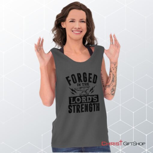 Forged in the Lord Unisex Shirt, Tank Top, Sweatshirt, Christian Shirt