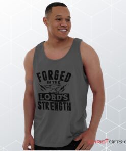 Forged in the Lord Unisex Shirt, Tank Top, Sweatshirt, Christian Shirt