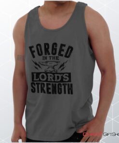 Forged in the Lord Unisex Shirt, Tank Top, Sweatshirt, Christian Shirt