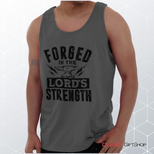 Forged in the Lord Unisex Shirt, Tank Top, Sweatshirt, Christian Shirt