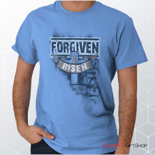 Forgiven and Risen Unisex Shirt, Hoodie, Sweatshirt, Jesus Shirt