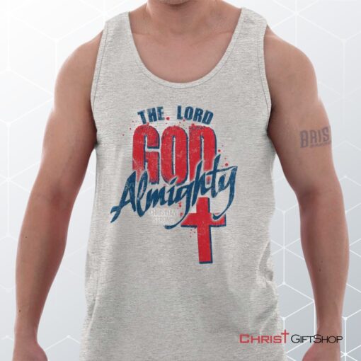 God Almighty Unisex Shirt, Tank Top, Sweatshirt, Christian Shirt