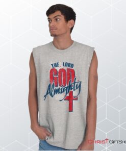 God Almighty Unisex Shirt, Tank, Sweatshirt, Christian Shirt