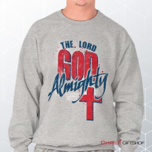 God Almighty Unisex Shirt, Tank, Sweatshirt, Jesus Shirt