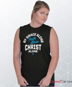 Grace Faith Christ Alone Sleeveless Unisex Shirt, Hoodie, Sweatshirt, Christian Shirt