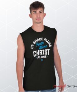 Grace Faith Christ Alone Sleeveless Unisex Shirt, Hoodie, Sweatshirt, Christian Shirt