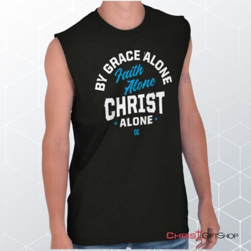 Grace Faith Christ Alone Sleeveless Unisex Shirt, Hoodie, Sweatshirt, Christian Shirt