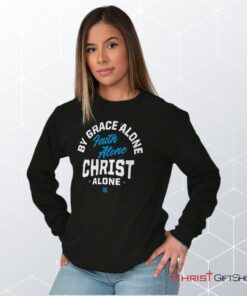 Grace Faith Christ Alone Unisex Shirt, Hoodie, Sweatshirt, Jesus Shirt