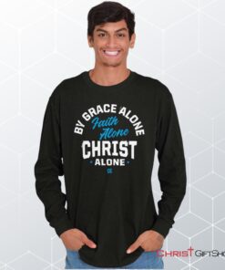 Grace Faith Christ Alone Unisex Shirt, Hoodie, Sweatshirt, Jesus Shirt