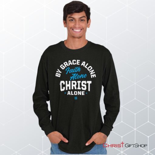 Grace Faith Christ Alone Unisex Shirt, Hoodie, Sweatshirt, Jesus Shirt