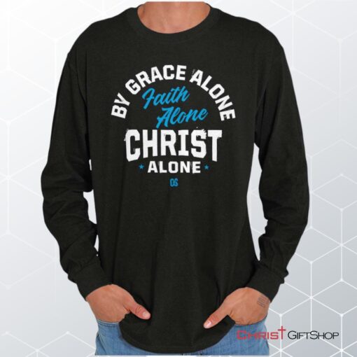 Grace Faith Christ Alone Unisex Shirt, Hoodie, Sweatshirt, Jesus Shirt