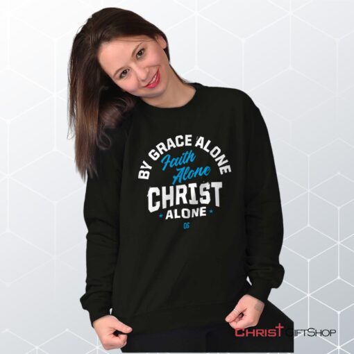 Grace Faith Christ Alone Unisex Shirt, Tank, Sweatshirt, Christian Shirt