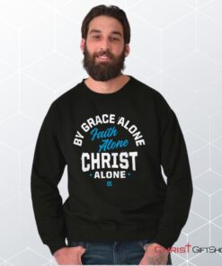 Grace Faith Christ Alone Unisex Shirt, Tank, Sweatshirt, Christian Shirt