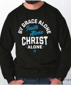 Grace Faith Christ Alone Unisex Shirt, Tank, Sweatshirt, Christian Shirt