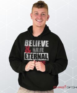 Have Eternal Life Hoodie, Christian Faith Shirt