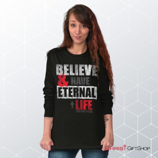 Have Eternal Life Long Sleeve Shirt, Christian Shirt