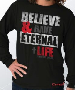 Have Eternal Life Long Sleeve Shirt, Christian Shirt