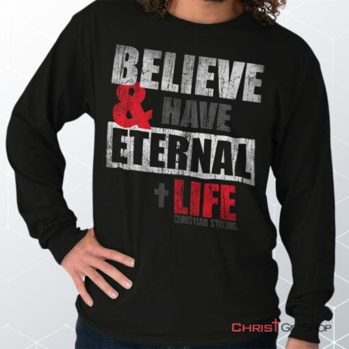 Have Eternal Life Long Sleeve Shirt, Christian Shirt