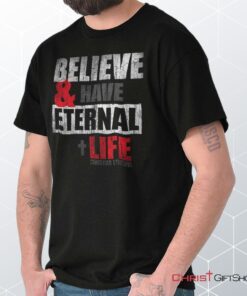 Have Eternal Life Unisex Shirt, Hoodie, Sweatshirt, Jesus Shirt