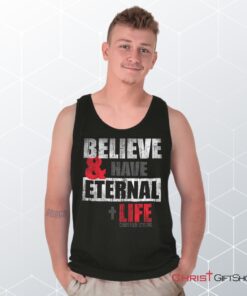 Have Eternal Life Unisex Shirt, Tank Top, Sweatshirt, Christian Gifts