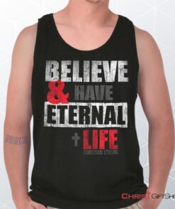 Have Eternal Life Unisex Shirt, Tank Top, Sweatshirt, Christian Gifts