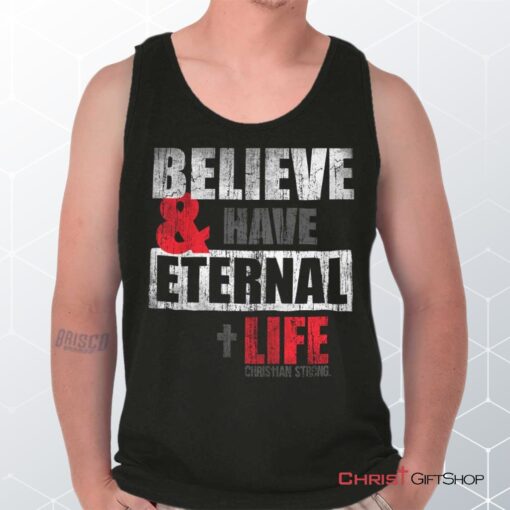 Have Eternal Life Unisex Shirt, Tank Top, Sweatshirt, Christian Gifts