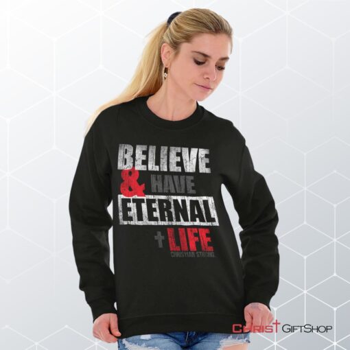 Have Eternal Life Unisex Shirt, Tank, Sweatshirt, Christian Shirt