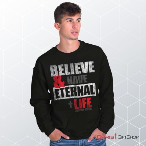 Have Eternal Life Unisex Shirt, Tank, Sweatshirt, Christian Shirt