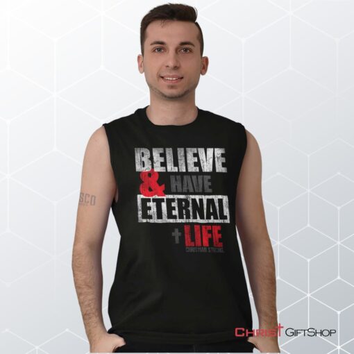 Have Eternal Life Unisex Shirt, Tank, Sweatshirt, Jesus Shirt