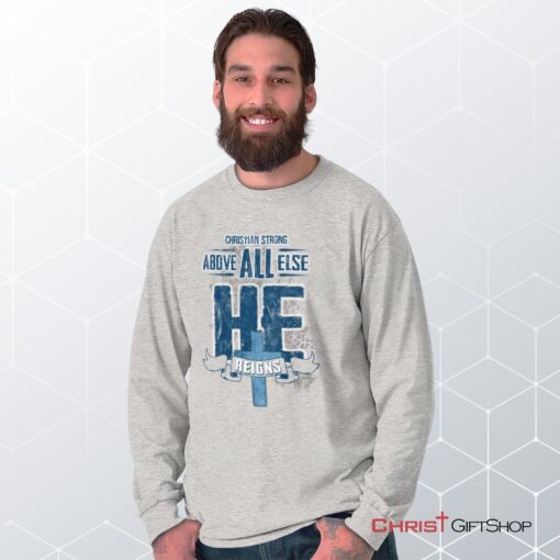 He Reigns Long Sleeve Shirt, Jesus Shirt