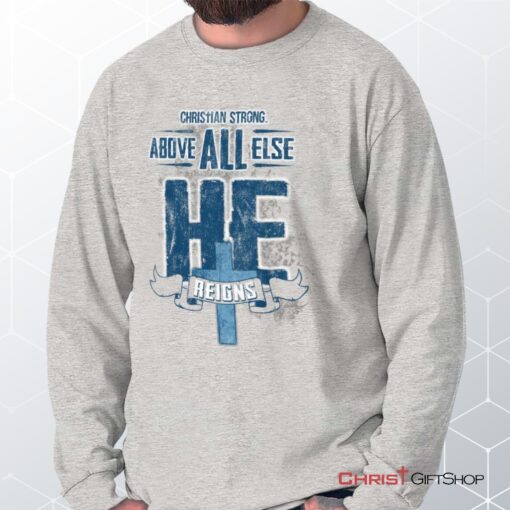 He Reigns Long Sleeve Shirt, Jesus Shirt