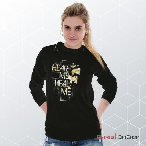 Hear Me Heal Me Long Sleeve Shirt, Christian Gifts