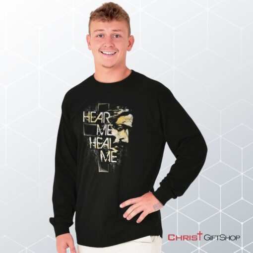 Hear Me Heal Me Long Sleeve Shirt, Christian Gifts