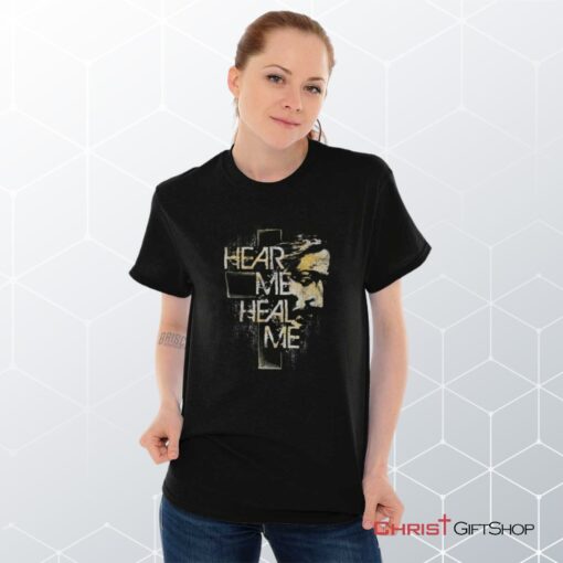 Hear Me Heal Me Unisex Shirt, Hoodie, Sweatshirt, Christian Shirt